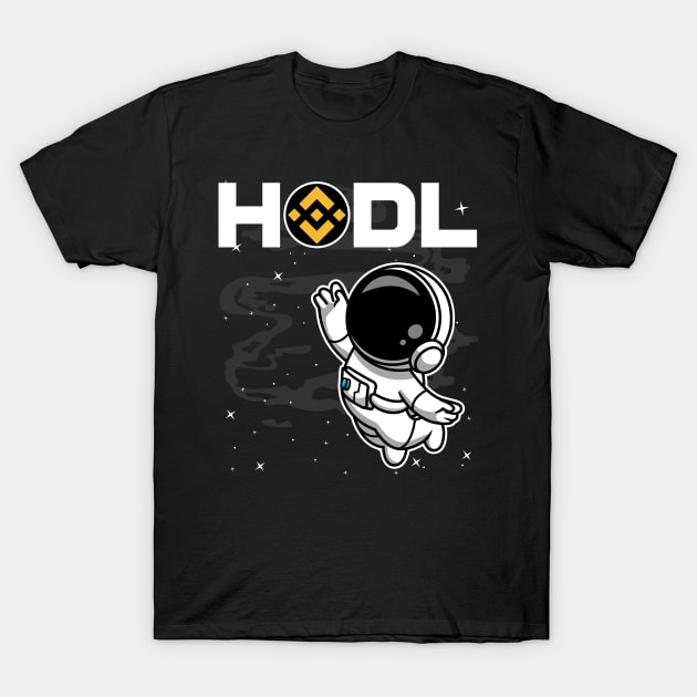 HODL Astronaut Binance BNB Coin To The Moon Crypto Token Cryptocurrency Blockchain Wallet Birthday Gift For Men Women Kids T-Shirt by Thingking About